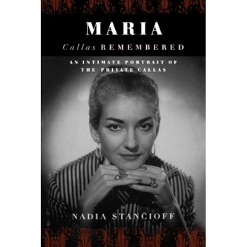 Maria: Callas Remembered, Nadia Stancioff (Author) Maria: Callas Remembered, Nadia Stancioff (Author)