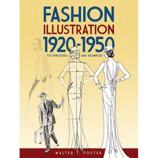 Fashion Illustration 1920-1950: Techniques and Examples, Walter T. Foster