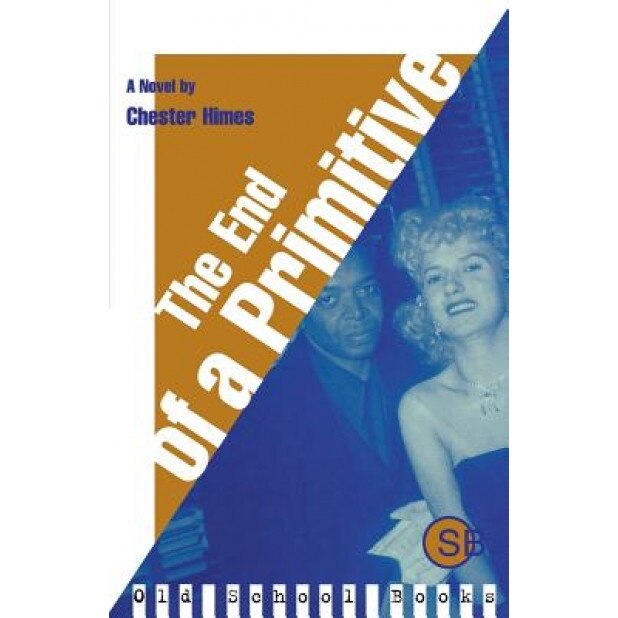 The End of a Primitive, Chester B. Himes (Author)