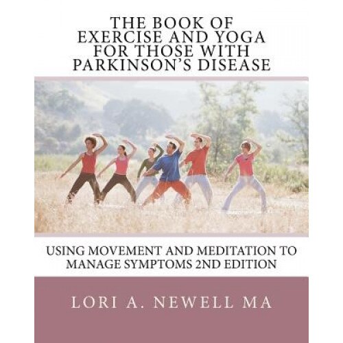 The Book of Exercise and Yoga for Those with Parkinson's Disease, Lori A. Newell (Author)