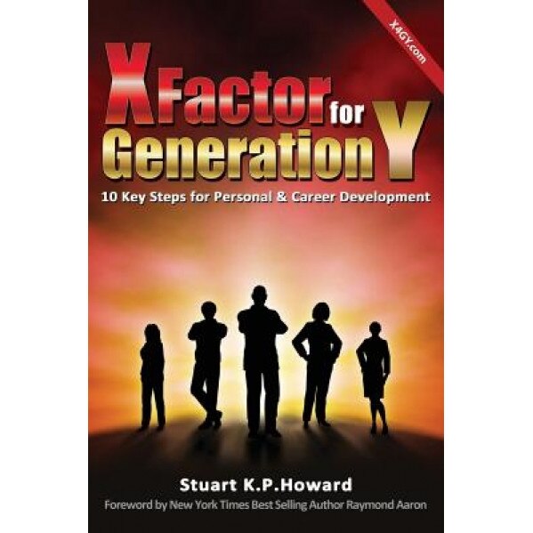 X Factor for Generation y: 10 Key Steps for Personal & Career Development - Stuart Howard (Author)