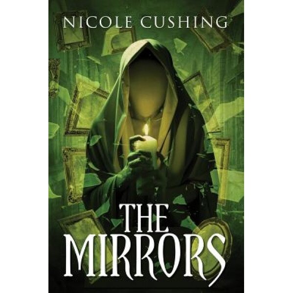 The Mirrors, Nicole Cushing (Author)