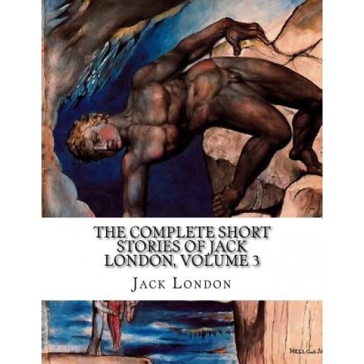 The Complete Short Stories of Jack London, Volume 3, Jack London (Author)