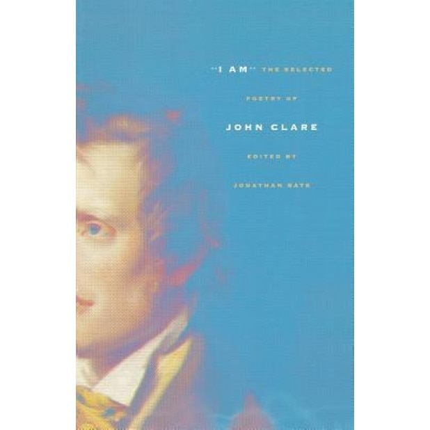 I Am: The Selected Poetry of John Clare, John Clare (Author)