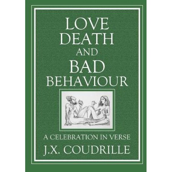 Love, Death and Bad Behaviour, Jonathon X. Coudrille (Author)