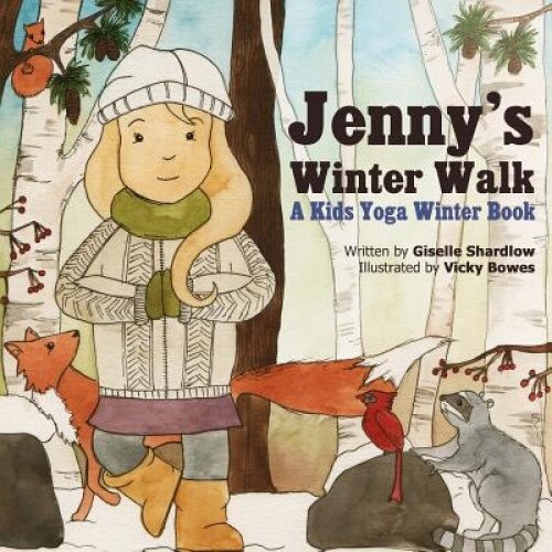 Jenny's Winter Walk: A Kids Yoga Winter Book, Giselle Shardlow (Author)