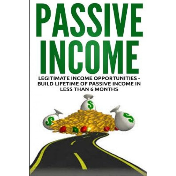 Passive Income: Legitimate Income Opportunities - Build Lifetime of Passive, Lance MacNeil (Author)