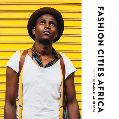 Fashion Cities Africa, Hannah Pool (Editor)