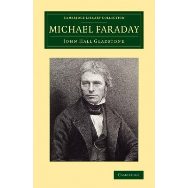 Michael Faraday, John Hall Gladstone (Author)