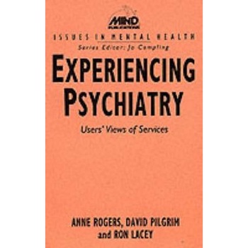 Experiencing Psychiatry: Users' Views of Services, Anne Rogers (Author) Experiencing Psychiatry: Users' Views of Services, Anne Rogers (Author)