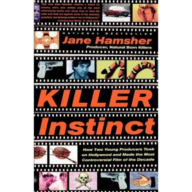 Killer Instinct: How Two Young Producers Took on Hollywood and Made the Most Controversial Film of the Decade, Jane Hamsher (Author)