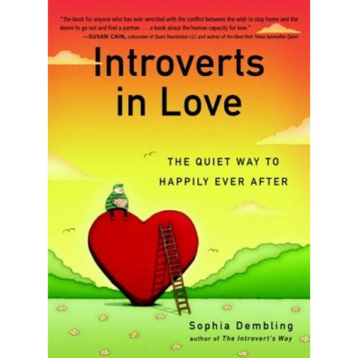 Introverts in Love: The Quiet Way to Happily Ever After, Sophia Dembling (Author)