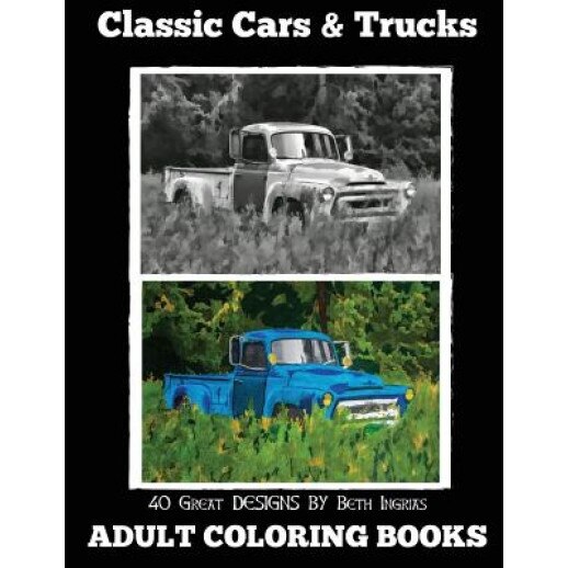 Adult Coloring Books: Classic Cars & Trucks, Beth Ingrias (Author)