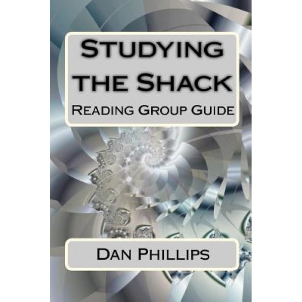 Studying the Shack - Dan Phillips (Author)
