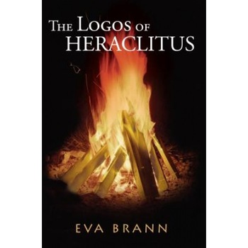 The Logos of Heraclitus: The First Philosopher of the West on Its Most Interesting Term, Eva Brann (Author) The Logos of Heraclitus: The First Philosopher of the West on Its Most Interesting Term, Eva Brann (Author)