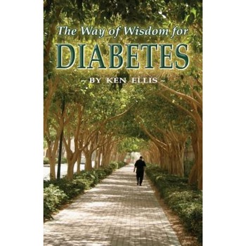 The Way of Wisdom for Diabetes: Cope with Stress, Move More, Lose Weight and Keep Hope Alive, Ken Ellis (Author) The Way of Wisdom for Diabetes: Cope with Stress, Move More, Lose Weight and Keep Hope Alive, Ken Ellis (Author)