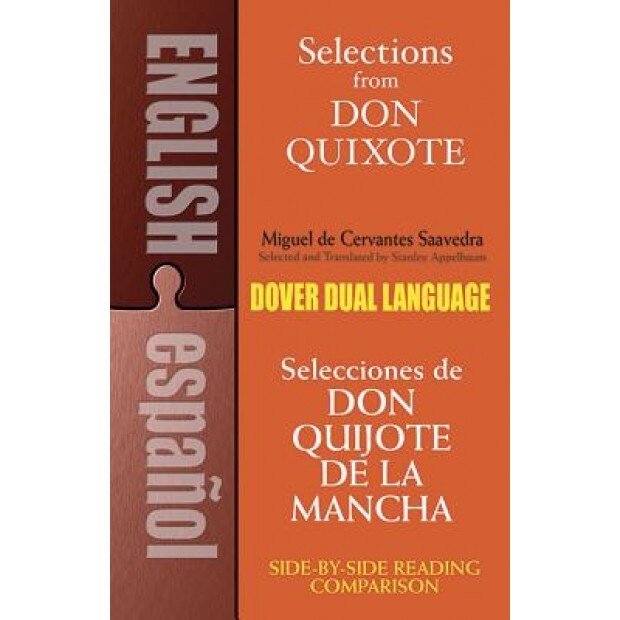Selections from Don Quixote Selections from Don Quixote: A Dual-Language Book a Dual-Language Book, Saavedra Cervantes, Miguel De Cervantes Saavedra