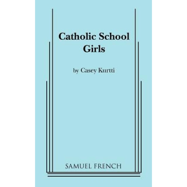 Catholic School Girls, Casey Kurtti (Author)
