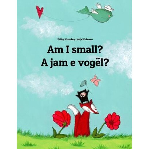 Am I Small? a Jam E Vogel?: Children's Picture Book English-Albanian (Bilingual Edition), Philipp Winterberg (Author)