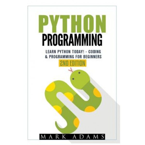 Python Programming: Learn Python Today! - Coding & Programming for Beginners, Mark Adams (Author)