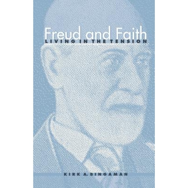 Freud and Faith, Kirk A. Bingaman (Author)