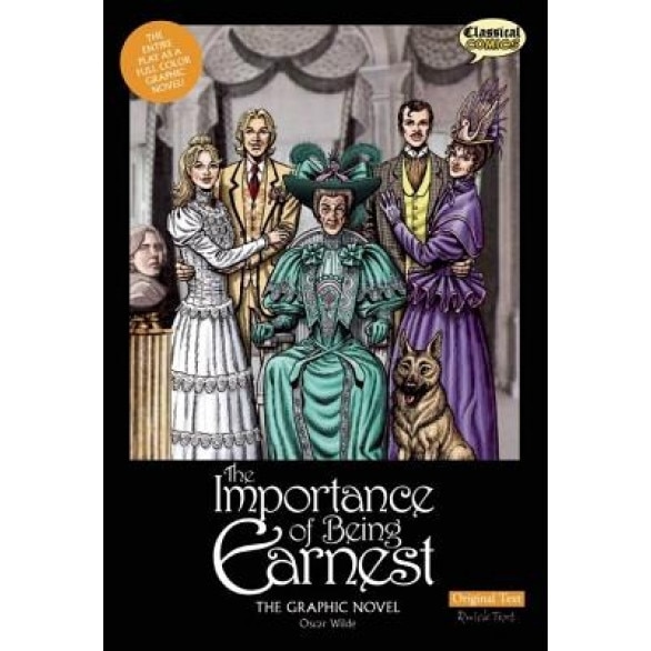 The Importance of Being Earnest the Graphic Novel: Original Text, Oscar Wilde (Author)