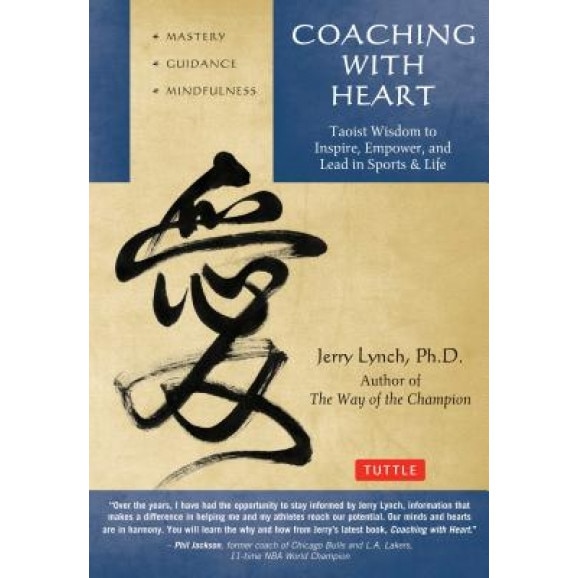 Coaching with Heart: Taoist Wisdom to Inspire, Empower, and Lead, Jerry Lynch (Author)