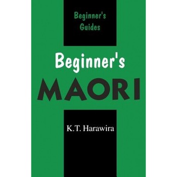 Beginner's Maori, K. T. Harawira Beginner's Maori, K. T. Harawira