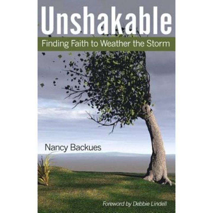 Unshakable: Finding Faith to Weather the Storm, Nancy R. Backues (Author)
