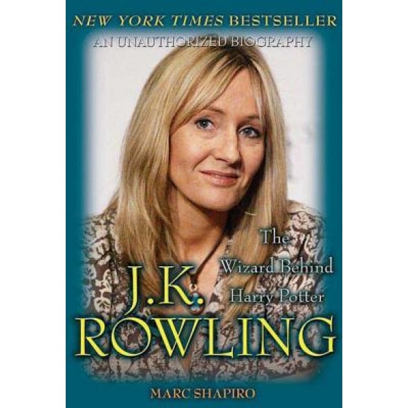 J.K. Rowling: The Wizard Behind Harry Potter, Marc Shapiro