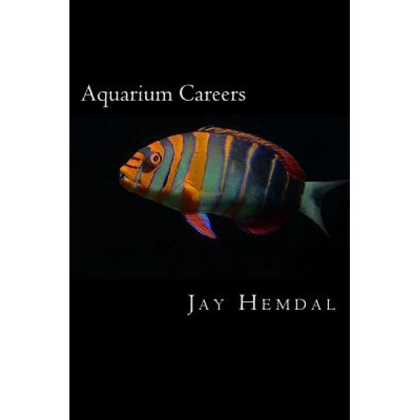 Aquarium Careers, Jay Hemdal (Author)