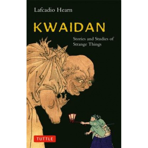 Kwaidan: Stories and Studies of Strange Things, Lafcadio Hearn