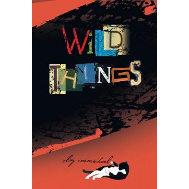Wild Things, Clay Carmichael (Author)