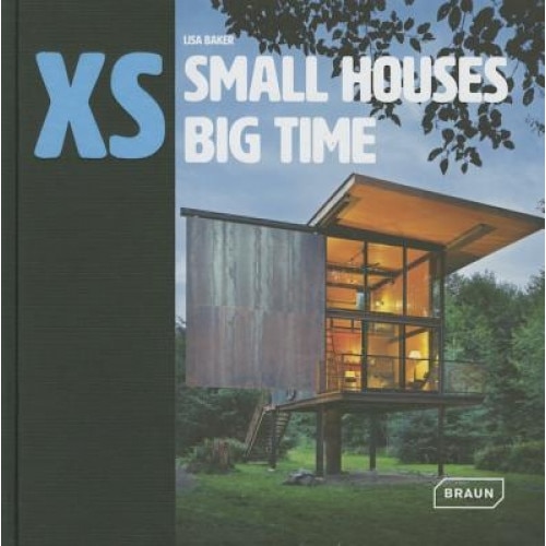 XS - Small Houses Big Time, Lisa Baker (Author)