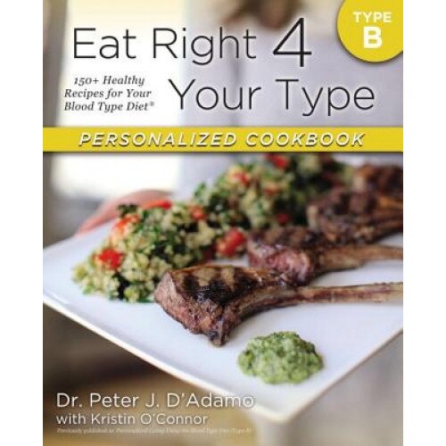 Eat Right 4 Your Type Personalized Cookbook Type B 150 Healthy Recipes For Your Blood Type Diet Peter D Adamo Author Emag Ro
