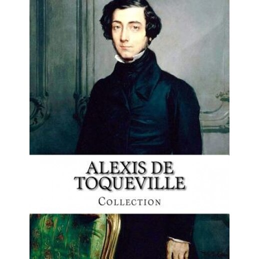 Alexis de Toqueville, Collection, Alexis De Toqueville (Author)