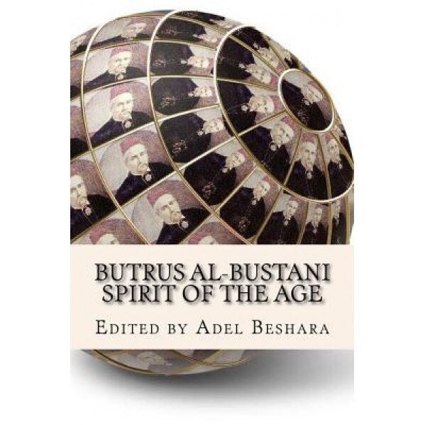 Butrus Al-Bustani: Spirit of the Age, Adel Beshara (Author)