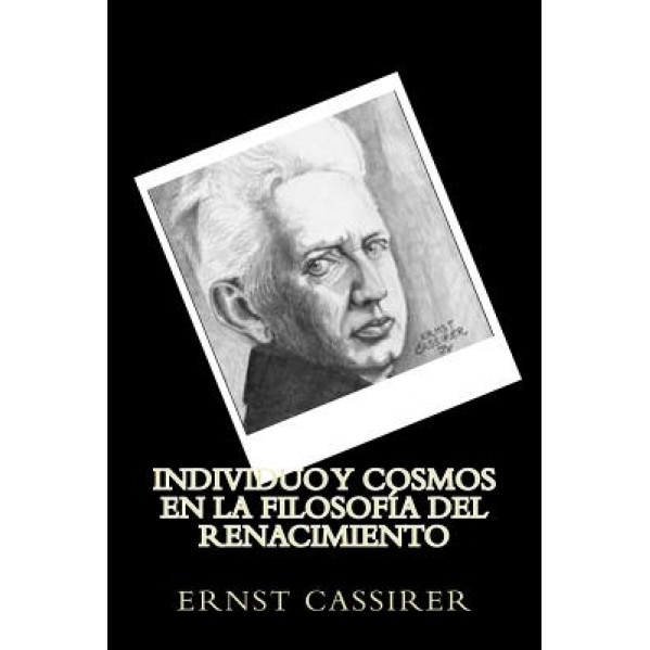 Individuo y Cosmos En La Filosofia del Renacimiento (Spanish Edition), Ernst Cassirer (Author)