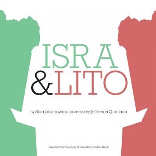 Isra & Lito: Based on the True Story of Israel Hernandez-Llach, Stan Jakubowicz R. (Author)