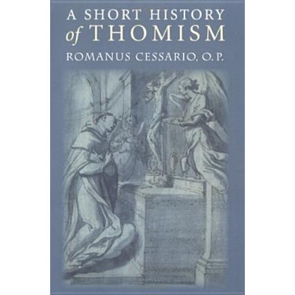 A Short History of Thomism, Romanus Cessario (Author)