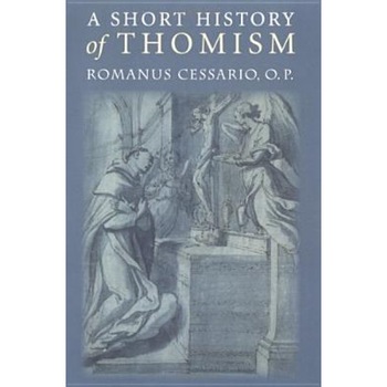 A Short History of Thomism, Romanus Cessario (Author) A Short History of Thomism, Romanus Cessario (Author)