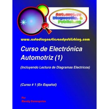 Curso de Electronica Automotriz 1: Incluyendo Lectura de Diagramas Electricos, Mandy Concepcion (Author) Curso de Electronica Automotriz 1: Incluyendo Lectura de Diagramas Electricos, Mandy Concepcion (Author)