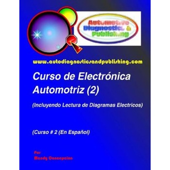 Curso de Electronica Automotriz 2: (Incluyendo Lectura de Diagramas Electricos), Mandy Concepcion (Author) Curso de Electronica Automotriz 2: (Incluyendo Lectura de Diagramas Electricos), Mandy Concepcion (Author)