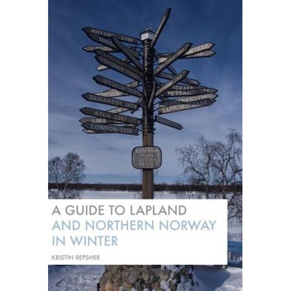 A Guide to Lapland and Northern Norway in Winter, Kristin Repsher (Author)