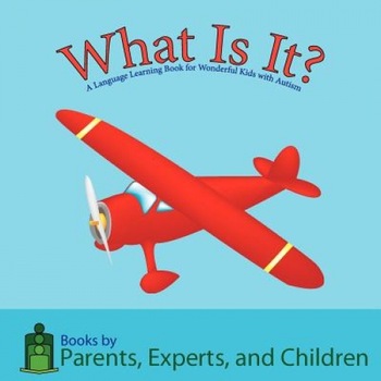 What Is It?: A Language Learning Book for Wonderful Kids with Autism, Pec Books (Author) What Is It?: A Language Learning Book for Wonderful Kids with Autism, Pec Books (Author)