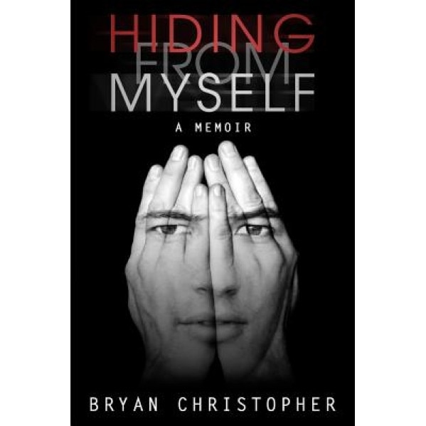 Hiding from Myself: A Memoir, Bryan Christopher (Author)