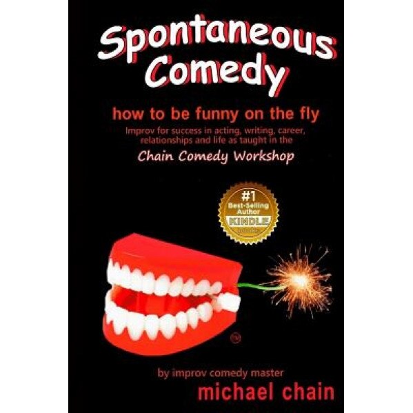 Spontaneous Comedy: How to Be Funny on the Fly, MR Michael Anthony Chain (Author)