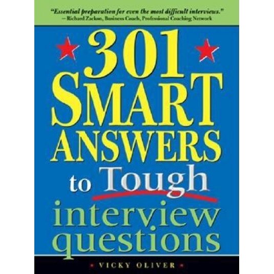 301 Smart Answers to Tough Interview Questions - Vicky Oliver
