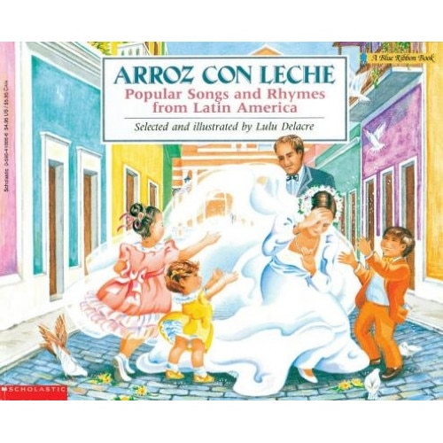 Arroz Con Leche (PB): Popular Songs and Rhymes from Latin America, Lulu Delacre