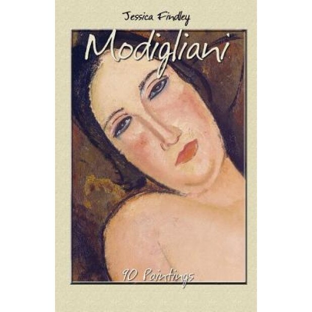 Modigliani: 90 Paintings, Jessica Findley (Author)